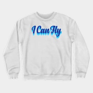I Can Fly Crewneck Sweatshirt